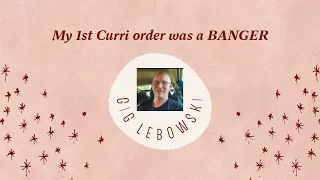 I pause my journey to 100 for my 1st Curri order (It was a banger!)