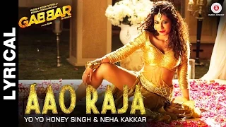 Lyrical: Aao Raja - Gabbar Is Back | Chitrangada Singh | Yo Yo Honey Singh & Neha Kakkar