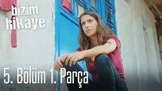 Bizim Hikaye 5. Bölüm 1. Parça