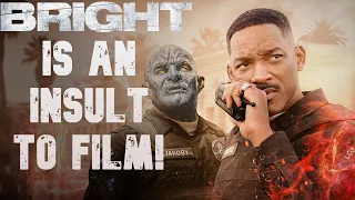 I hate Bright more than any other film...