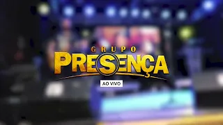 Grupo Presença - AO VIVO