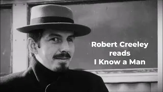 ROBERT CREELEY reads "I Know a Man"