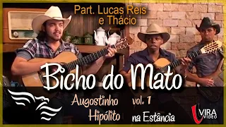 Bicho do Mato - AUGOSTINHO HIPÓLITO - ft. Lucas Reis e Thácio