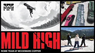 MILD HIGH | ROME SNOWBOARDS @ Woodward Copper!