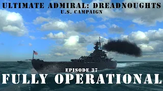 Fully Operational - Episode 37 - US Campaign - Ultimate Admiral Dreadnoughts