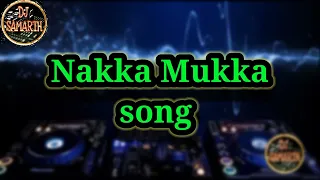 Nakka Mukka !! Dance Mix !! DJ song by SAMARTH