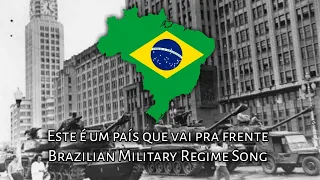 "Este é um país que vai pra frente" - Brazilian Pro-Military Song