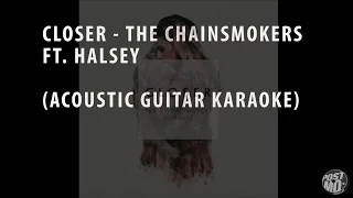 CLOSER - THE CHAINSMOKERS FT. HALSEY (ACOUSTIC GUITAR KARAOKE + LYRICS)