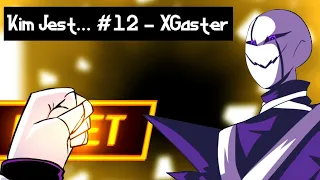 Kim Jest... #12 - XGaster