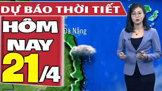 Dự báo thời tiết hôm nay mới nhất ngày 21/4/2021 | Dự báo thời tiết 3 ngày tới