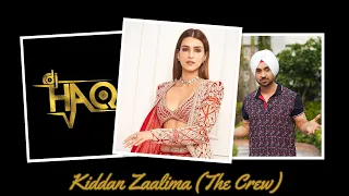 Kiddan Zaalima | The Crew | DJ Haq | Kareena | Tabu | Kriti | Diljit | Kapil | Bollywood Remix