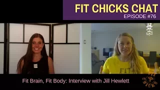 FIT CHICKS Chat Episode #76 - Fit Brain, Fit Body with Jill Hewlett