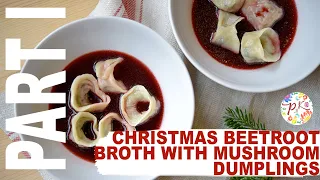 Part I - Christmas beetroot broth with mushroom dumplings - Polish cooking.