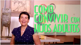 Como Convivir con Tus Hijos Adultos - Maytte