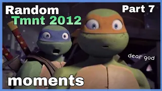Random TMNT 2012 Moments [Part 7]