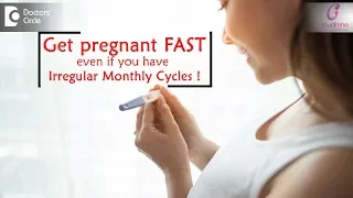 Irregular Periods & Pregnancy Chances - Causes | TIPS TO GET PREGNANT FAST- Dr. Manjula Deepak of C9