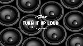 VixBasse - Turn It Up Loud (Original Mix)