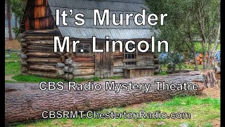 It's Murder Mr. Lincoln - CBS Radio Mystery Theater