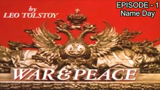 WAR & PEACE : EPISODE -1 , NAME-DAY , BY LEO TOLSTOY .