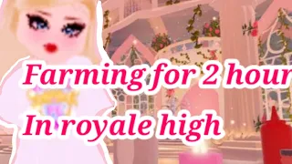 Farming for two hours In royale high!!!!!