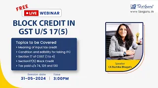 Live Webinar | Block Credit in GST u/s 17(5) | Input Tax Credit (ITC)  & Section 17 of CGST