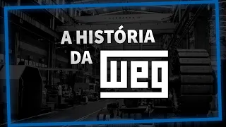 A HISTÓRIA DA WEG - LER E EMPREENDER