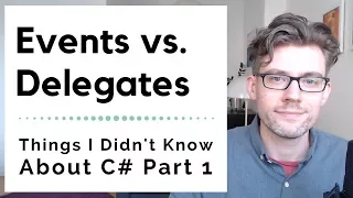 Things I Didn't Know About C# Part 1: Events vs. Delegates
