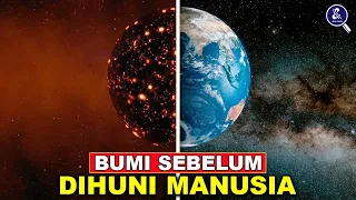 KRONOLOGI TERBENTUKNYA BUMI! Beginilah Kondisi Bumi Sebelum Dihuni Manusia