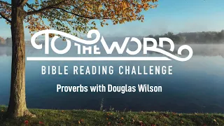 Proverbs with Douglas Wilson | Bible Reading Challenge