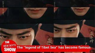 "The Legend of Tibetan Sea" became popular before it was aired. Xiao Zhan's ancient costume is so be