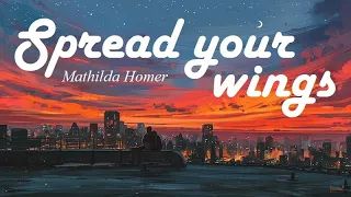 Mathilda Homer - Spread your wings ( Lyric )