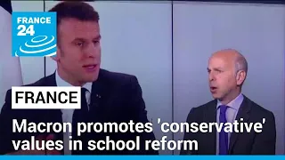 Macron promotes 'conservative' values through public school reform • FRANCE 24 English