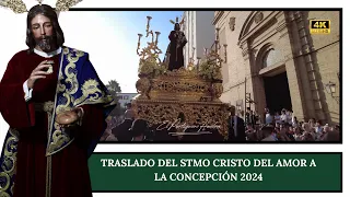 Traslado del Stmo. Cristo del Amor a la Concepción Huelva 2024   4K