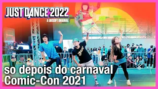 So Depois Do Carnaval | Just Dance Unlimited [Comicon 2021]
