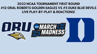 2023 NCAA Tournament - First Round: (12) Oral Roberts vs (5) Duke (Live Play-By-Play & Reactions)