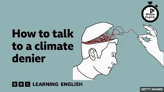 How to talk to a climate denier ⏲️ 6 Minute English