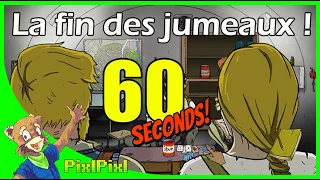 FIN DES JUMEAUX (60 SECONDS)