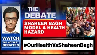 Shaheen Bagh Model A Health Hazard | The Debate With Arnab Goswami