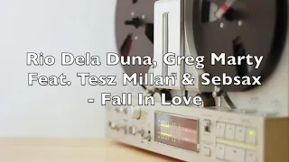 Rio Dela Duna, Greg Marty Feat  Tesz Millan & Sebsax - Fall In Love