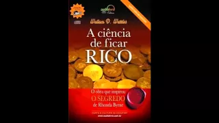 A Ciência de Ficar Rico - Wallace d. Wattles - Audio-livro Completo PT