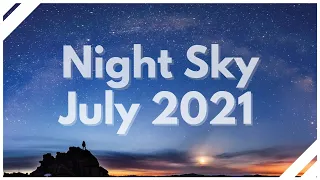 Night Sky July 2021 - What to Expect