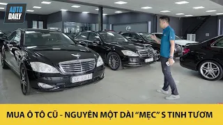 Mua ô tô cũ - Nguyên một dàn "MẸC" S Class còn tinh tươm - TOÀN MÓN HỜI? |Autodaily.vn|