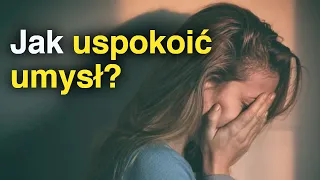 5 sposobów na USPOKOJENIE umysłu