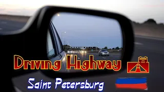 Driving Highway 🛣 Saint Petersburg  RUSSIA 4K