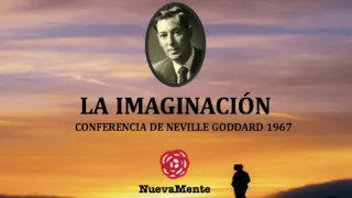 LA IMAGINACIÓN...Conferencia de Neville Goddard 1967