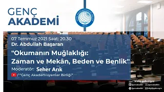 Dr. Abdullah Başaran | Okumanın Muğlaklığı: Zaman ve Mekan, Beden  ve Benlik