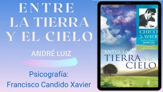 Audiolibro - Entre la Tierra y el Cielo - André Luiz - Chico Xavier 8-9