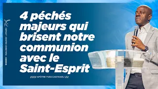 4 péchés majeurs qui brisent notre communion avec le Saint-Esprit | Apôtre Yves Castanou