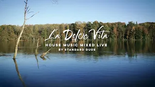 LA DOLCE VITA // Best House Music mixed live by Standard Dude // Week 028