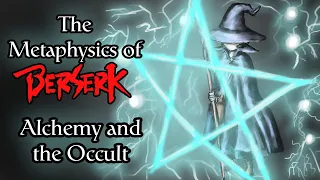 The Metaphysics of Berserk - Alchemy and the Occult